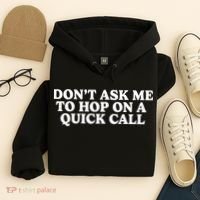 DonT Ask Me To Hop On A Quick Call Hoodie thumb 4