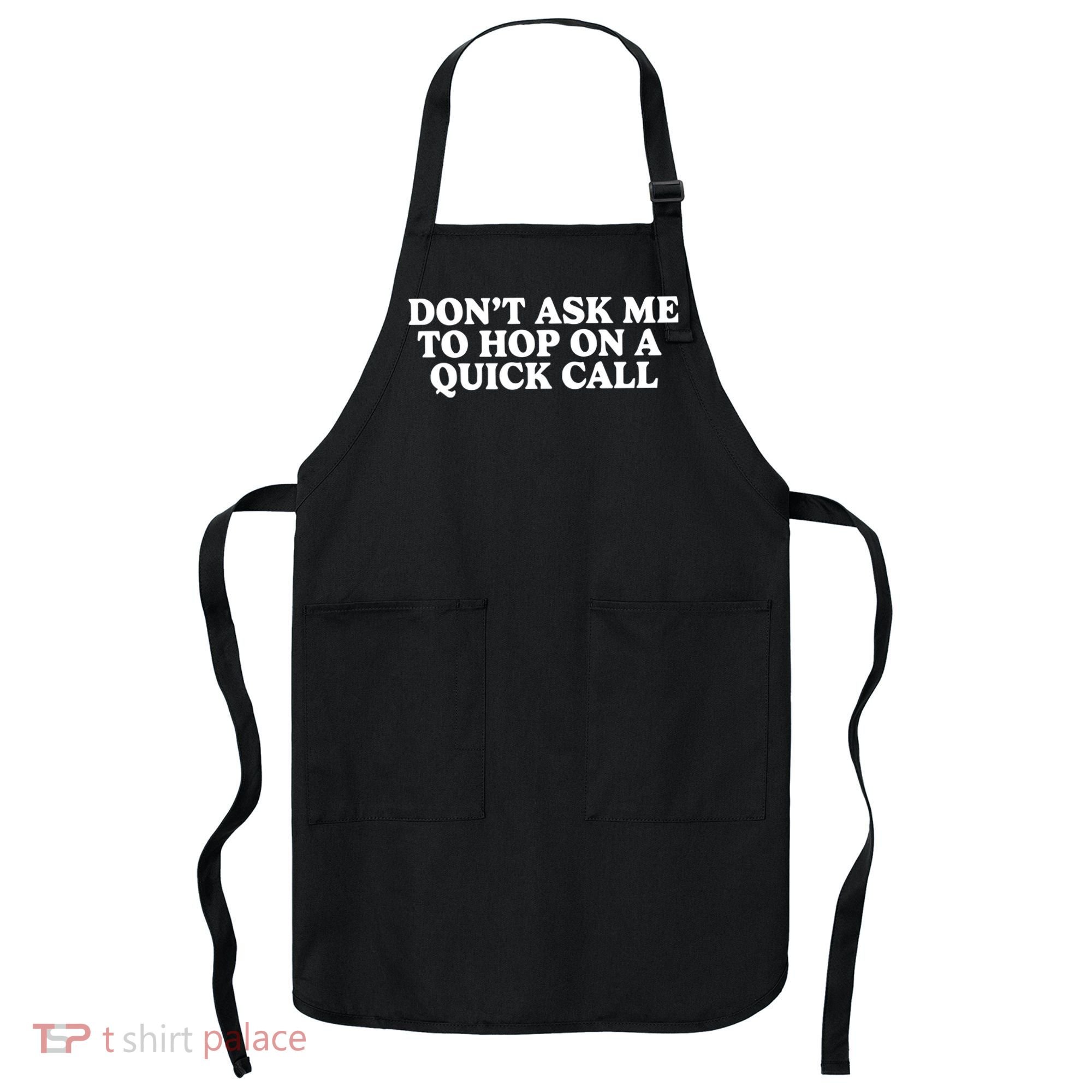 DonT Ask Me To Hop On A Quick Call Apron