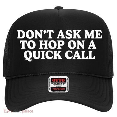 DonT Ask Me To Hop On A Quick Call Hat