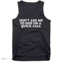 DonT Ask Me To Hop On A Quick Call Tank Top thumb 0