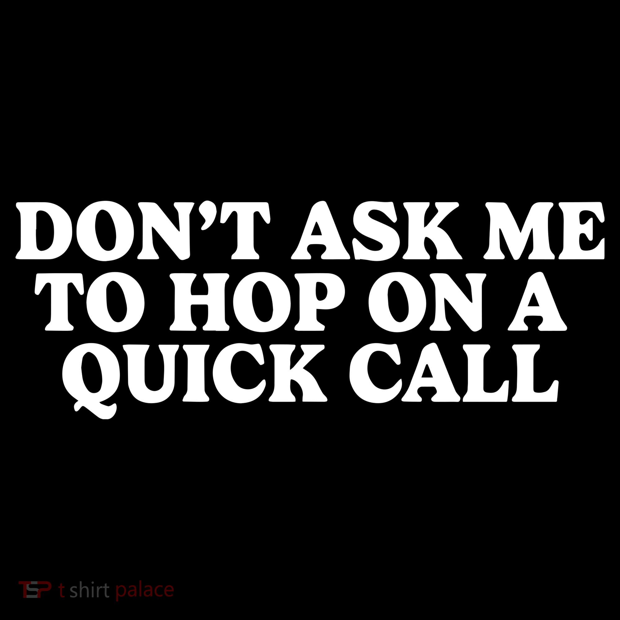 DonT Ask Me To Hop On A Quick Call Tank Top