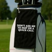 DonT Ask Me To Hop On A Quick Call Golf Towel thumb 2