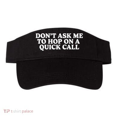 DonT Ask Me To Hop On A Quick Call Visor