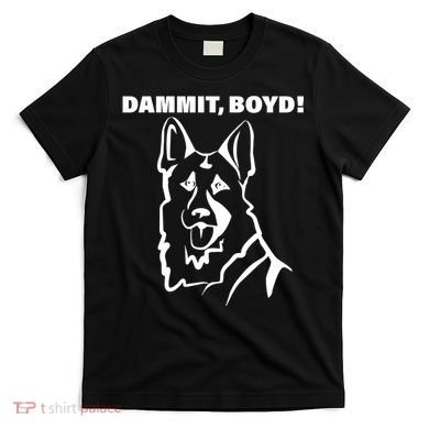 Dammit Boyd! T-Shirt