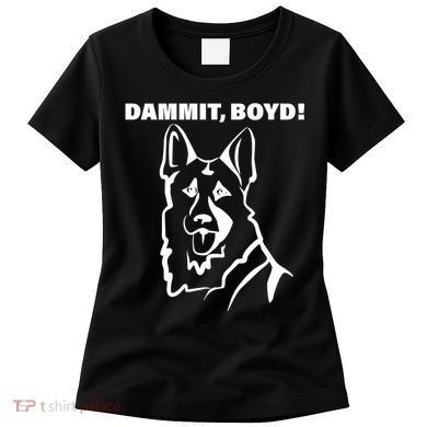 Dammit Boyd! Women's T-Shirt
