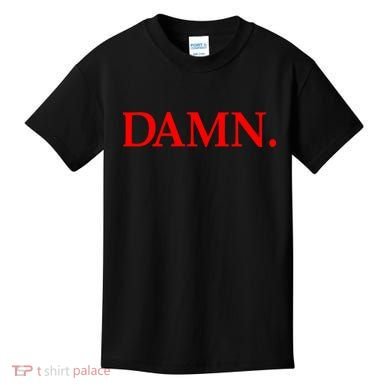 Damn. Kids T-Shirt