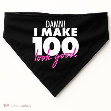 Damn! I Make 100 Look Good Birthday USA-Made Doggie Bandana