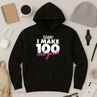 Damn! I Make 100 Look Good Birthday Hoodie thumb 3