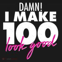 Damn! I Make 100 Look Good Birthday Hoodie thumb 7