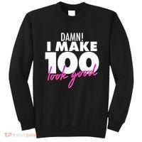 Damn! I Make 100 Look Good Birthday Sweatshirt thumb 0