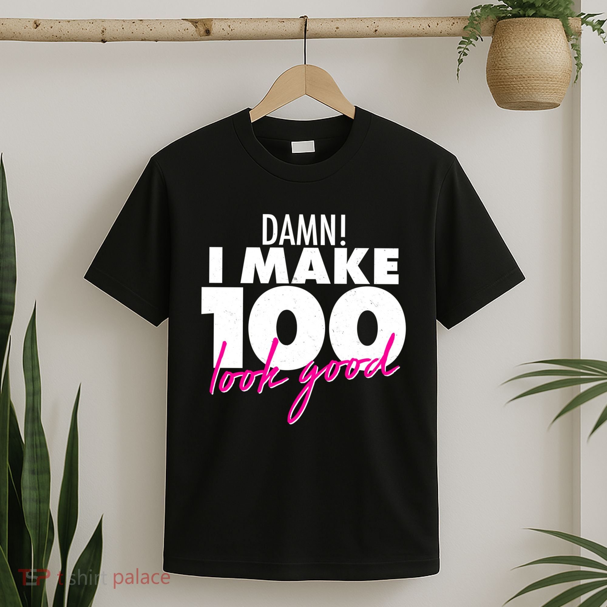Damn! I Make 100 Look Good Birthday T-Shirt