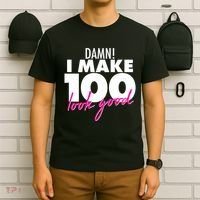 Damn! I Make 100 Look Good Birthday T-Shirt thumb 6