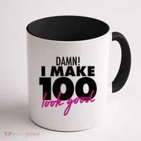 Damn! I Make 100 Look Good Birthday Coffee Mug thumb 1