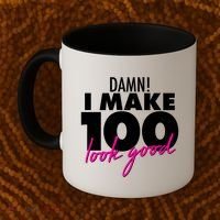 Damn! I Make 100 Look Good Birthday Coffee Mug thumb 2