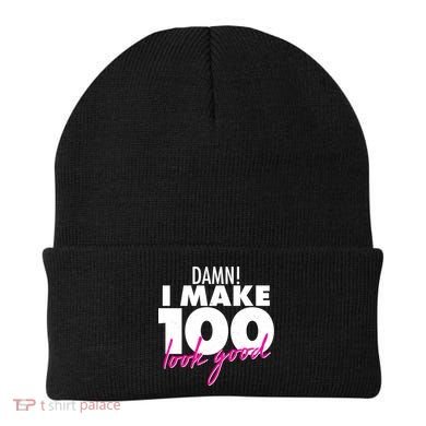 Damn! I Make 100 Look Good Birthday Beanie