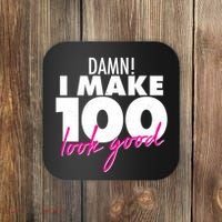 Damn! I Make 100 Look Good Birthday Coaster thumb 0