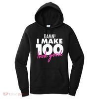 Damn! I Make 100 Look Good Birthday Women's Hoodie thumb 0