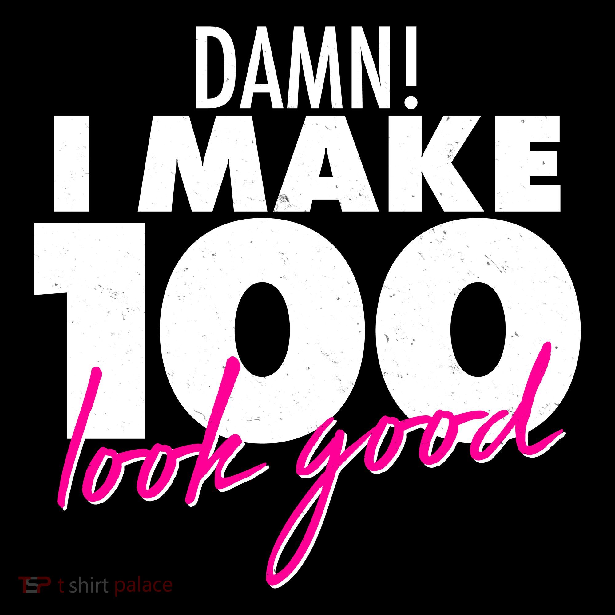 Damn! I Make 100 Look Good Birthday Women's Hoodie