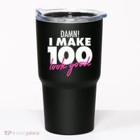Damn! I Make 100 Look Good Birthday Tumbler thumb 0