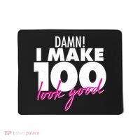 Damn! I Make 100 Look Good Birthday Mousepad thumb 0