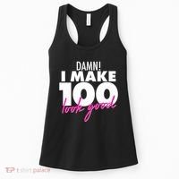 Damn! I Make 100 Look Good Birthday Women's Tank Top thumb 0