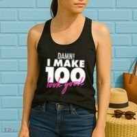Damn! I Make 100 Look Good Birthday Women's Tank Top thumb 2