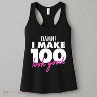 Damn! I Make 100 Look Good Birthday Women's Tank Top thumb 3
