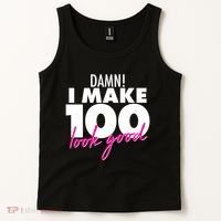 Damn! I Make 100 Look Good Birthday Tank Top thumb 2