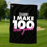 Damn! I Make 100 Look Good Birthday Golf Towel thumb 1