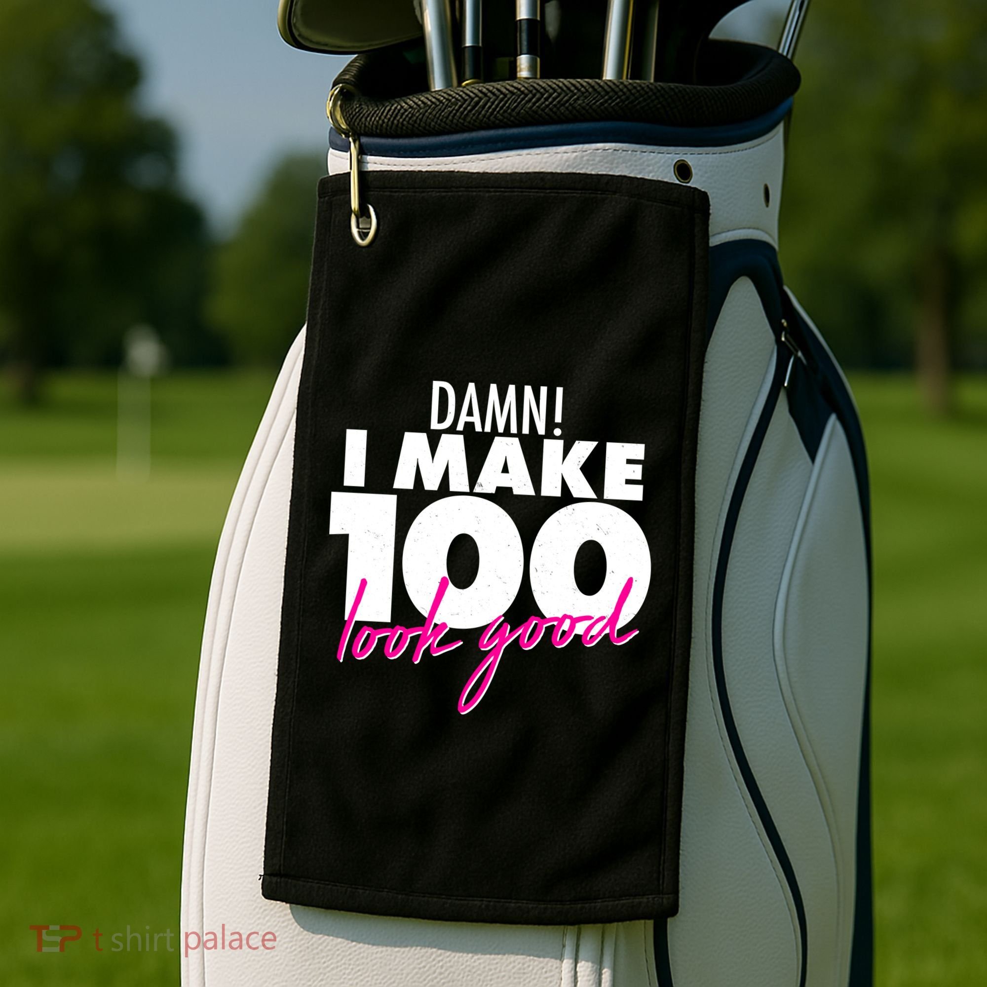 Damn! I Make 100 Look Good Birthday Golf Towel