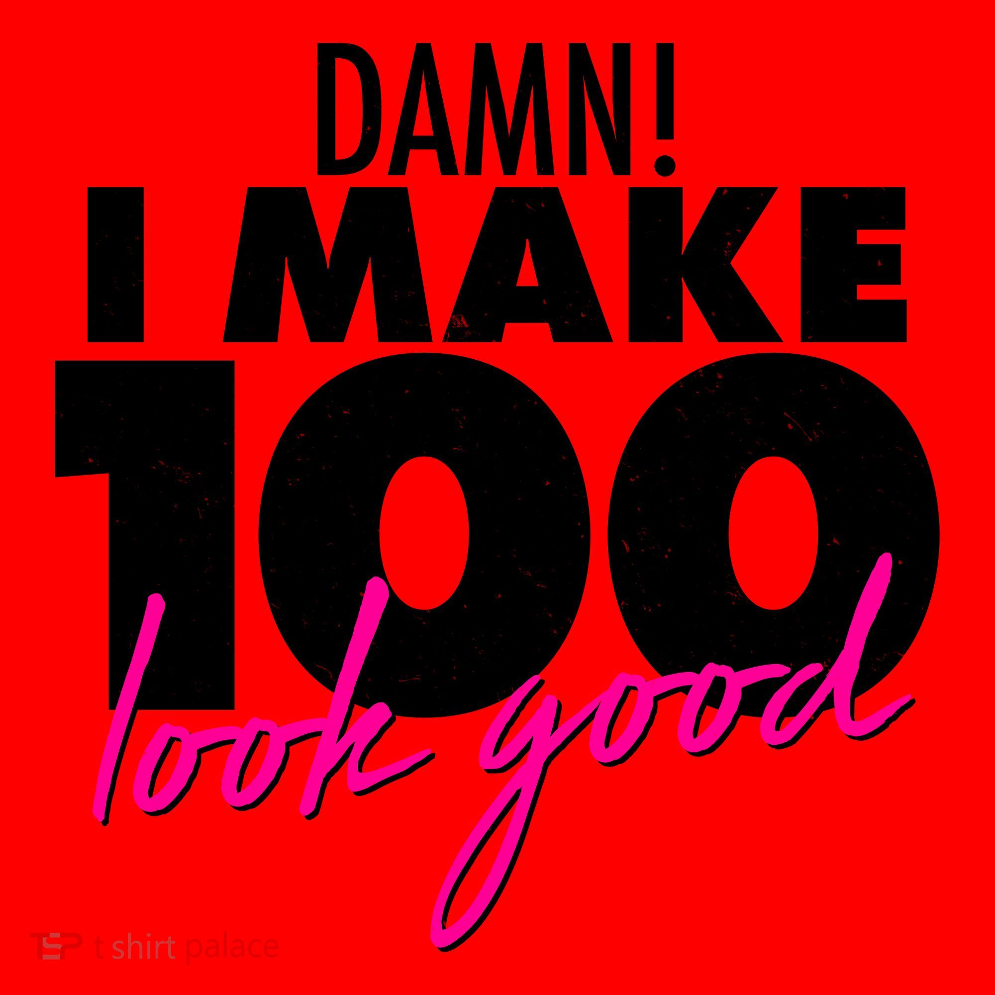 Damn! I Make 100 Look Good Birthday Santa Hat