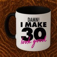 Damn! I Make 30 Look Good Birthday Coffee Mug thumb 2
