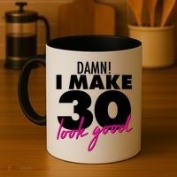 Damn! I Make 30 Look Good Birthday Coffee Mug thumb 4