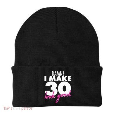 Damn! I Make 30 Look Good Birthday Beanie