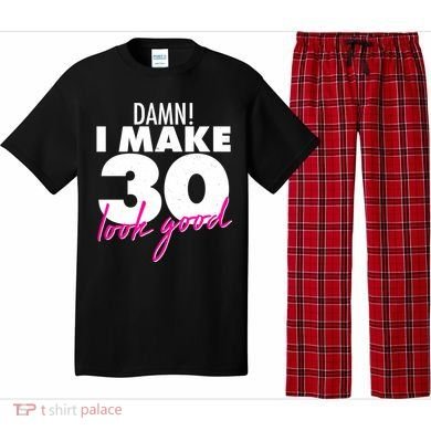 Damn! I Make 30 Look Good Birthday Pajama Set