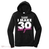 Damn! I Make 30 Look Good Birthday Women's Hoodie thumb 0
