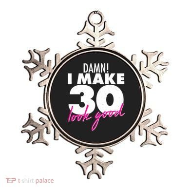 Damn! I Make 30 Look Good Birthday Ornament