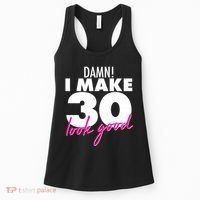 Damn! I Make 30 Look Good Birthday Women's Tank Top thumb 0