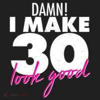 Damn! I Make 30 Look Good Birthday Hat thumb 2