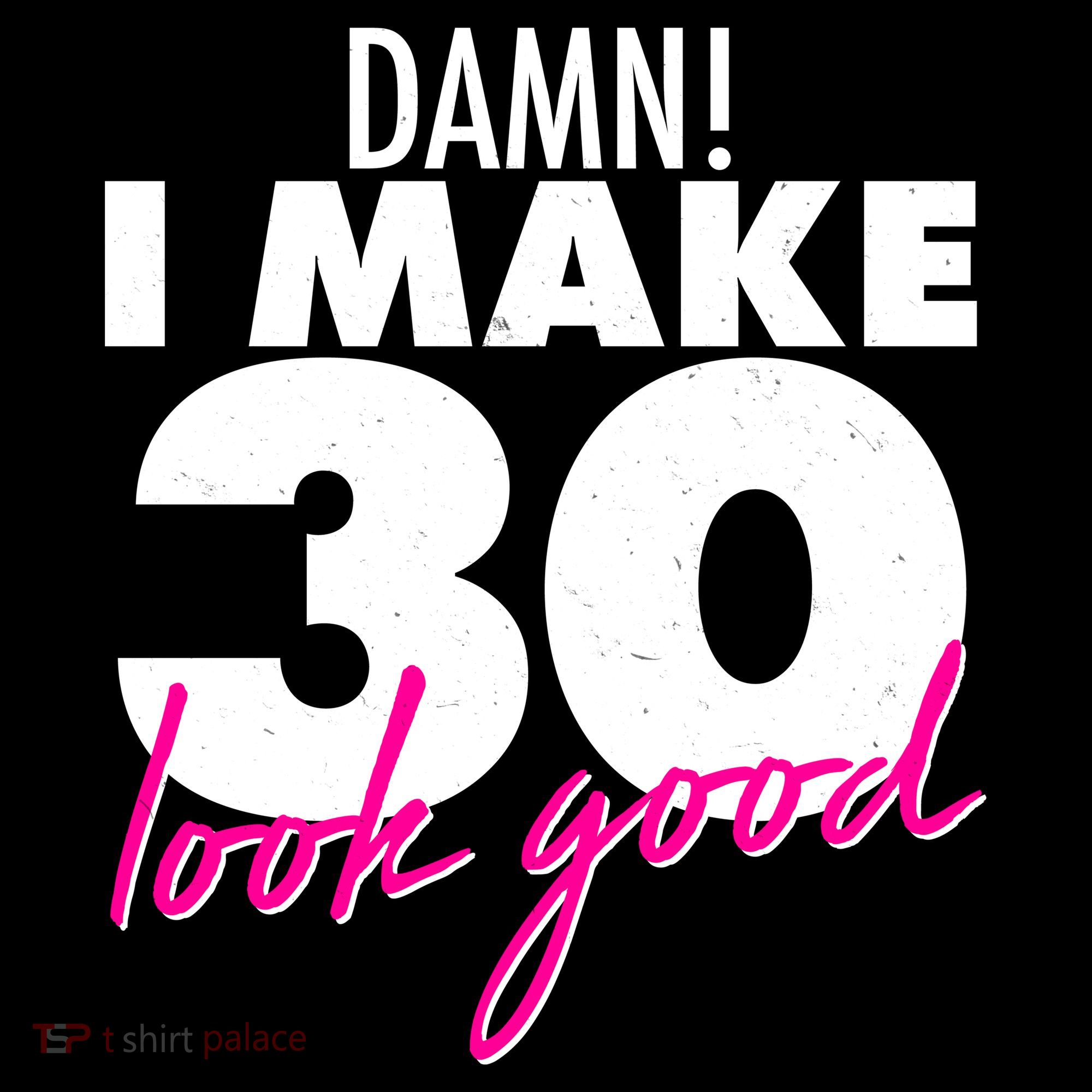 Damn! I Make 30 Look Good Birthday Toddler Hoodie