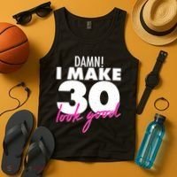 Damn! I Make 30 Look Good Birthday Tank Top thumb 4