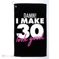 Damn! I Make 30 Look Good Birthday Golf Towel thumb 0