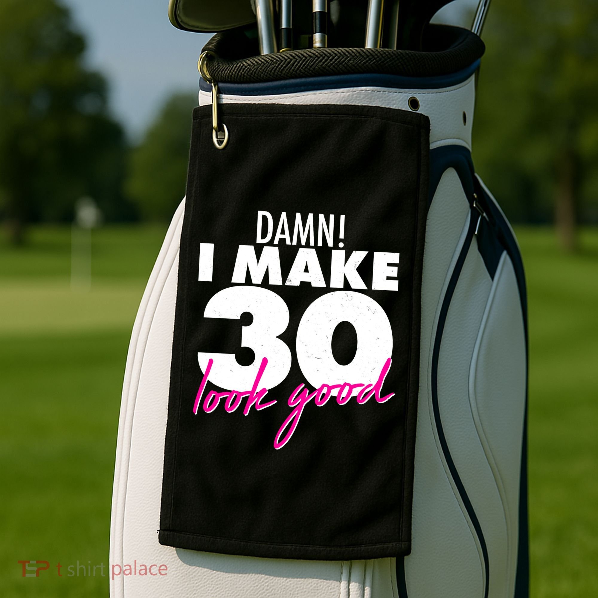 Damn! I Make 30 Look Good Birthday Golf Towel