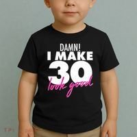 Damn! I Make 30 Look Good Birthday Toddler T-Shirt thumb 2