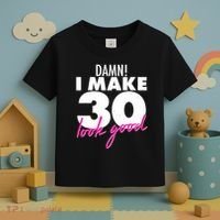 Damn! I Make 30 Look Good Birthday Toddler T-Shirt thumb 3
