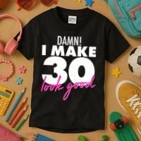 Damn! I Make 30 Look Good Birthday Kids T-Shirt thumb 3