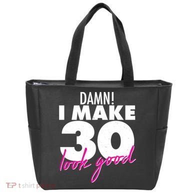Damn! I Make 30 Look Good Birthday Tote Bag