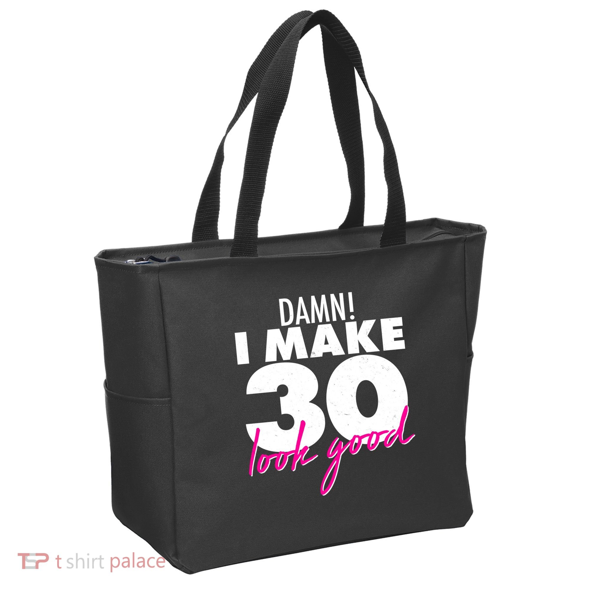 Damn! I Make 30 Look Good Birthday Tote Bag