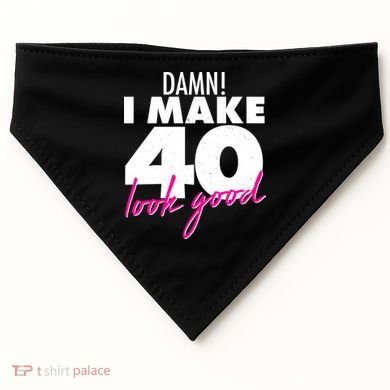 Damn! I Make 40 Look Good Birthday USA-Made Doggie Bandana