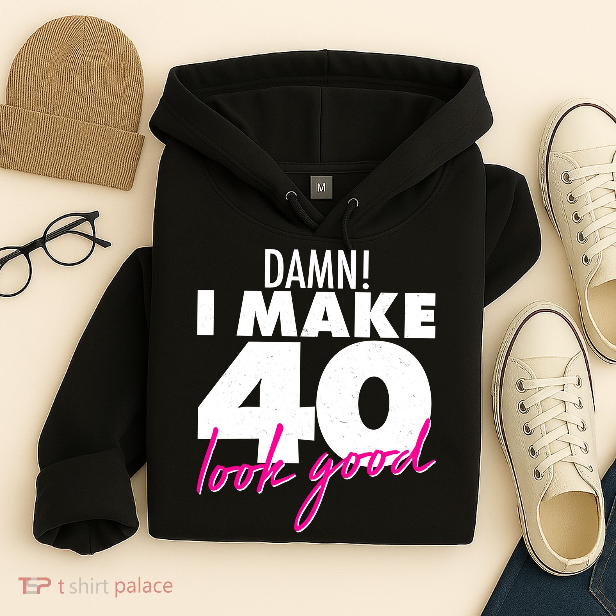 Damn! I Make 40 Look Good Birthday Hoodie
